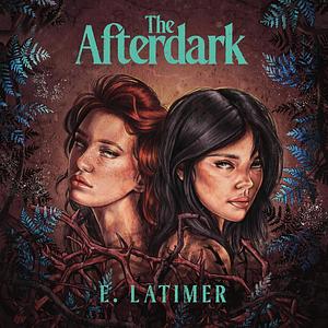 The Afterdark by E. Latimer