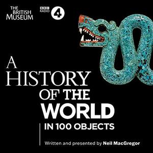 A History of the World in 100 Objects by Neil MacGregor