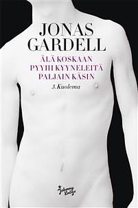 Älä koskaan pyyhi kyyneleitä paljain käsin: 3. Kuolema by Jonas Gardell