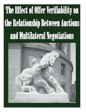 The Effect of Offer Verifiability on the Relationship Between Auctions and Multilateral Negotiations by Federal Trade Commission