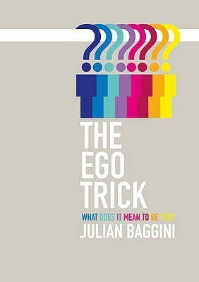 The Ego Trick: In Search Of The Self by Julian Baggini