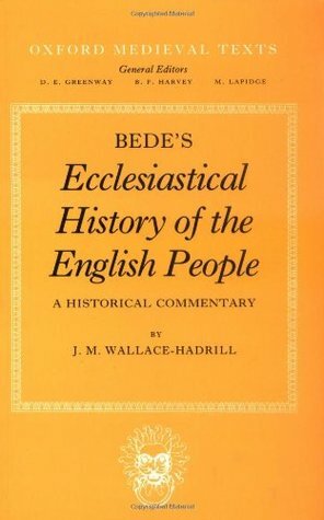 Bede's Ecclesiastical History of the English People: A Historical Commentary (Oxford Medieval Texts) by J.M. Wallace-Hadrill