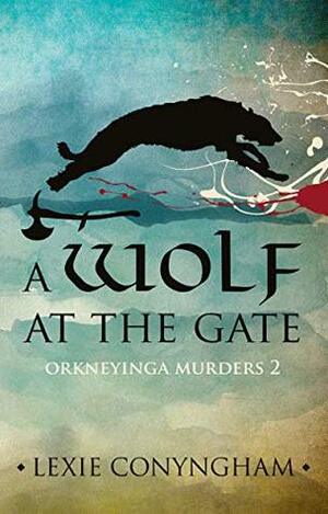 A Wolf at the Gate (Orkneyinga Murders Book 2) by Lexie Conyngham