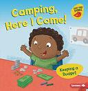 Camping, Here I Come!: Keeping a Budget by Lisa Bullard