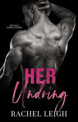 Her Undoing by Rachel Leigh