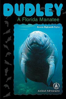 Dudley: A Florida Manatee by Bonnie Highsmith Taylor