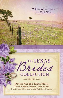 Texas Brides Collection by Darlene Mindrup, Darlene Franklin, DiAnn Mills