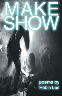 Make Show by Robin Lee