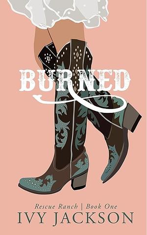 Burned: A Single Dad Romance by Ivy Jackson