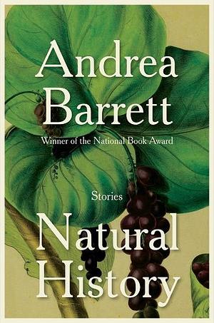 Natural History: Stories by Andrea Barrett