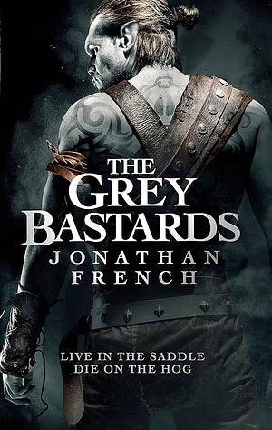 The Grey Bastards by Jonathan French