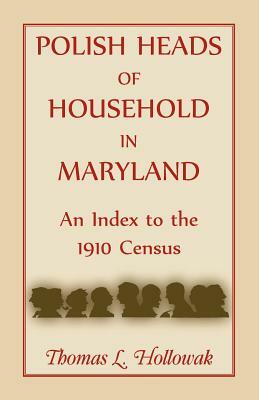 Polish Heads of Household in Maryland: An Index to the 1910 Census by Thomas Hollowak