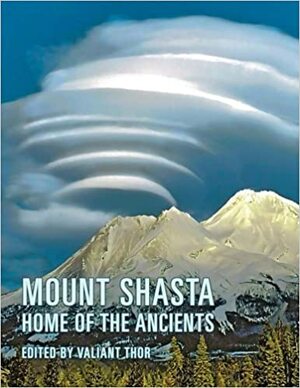Mount Shasta: Home of the Ancients by Bruce Walton, Gray Barker, Valiant Thor