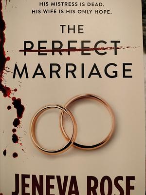 The Perfect Marriage  by Jeneva Rose