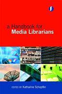 A Handbook for Media Librarians by Katharine Schopflin