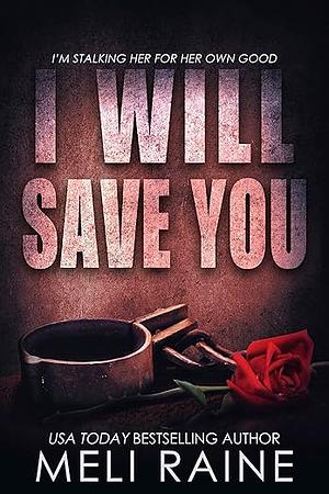 I Will Save You by Meli Raine