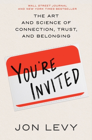 You're Invited: The Art and Science of Cultivating Influence by Jon Levy