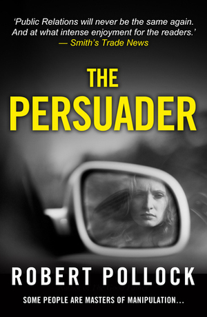 The Persuader by Robert Pollock