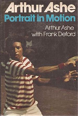 Arthur Ashe: Portrait In Motion by Frank Deford, Arthur Ashe, Arthur Ashe