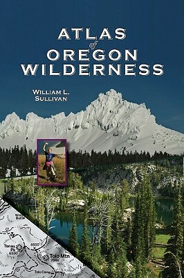 Atlas of Oregon Wilderness by William L. Sullivan