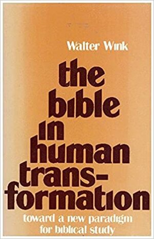 The Bible in Human Transformation by E.B. Howes, Walter Wink