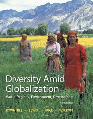 Diversity Amid Globalization: World Regions, Environment, Development Plus Mastering Geography with Etext -- Access Card Package by Lester Rowntree, Martin Lewis, Marie Price