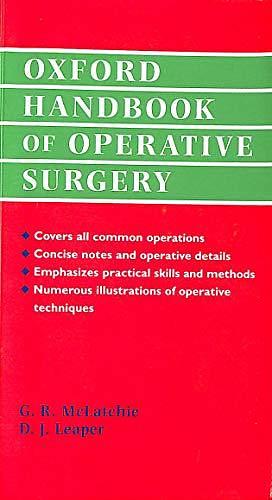 Oxford Handbook of Operative Surgery by Greg R. McLatchie, David J. Leaper