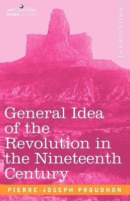General Idea of the Revolution in the Nineteenth Century by Pierre-Joseph Proudhon