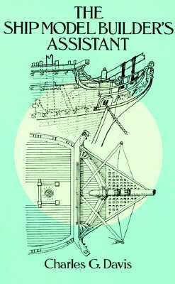 The Ship Model Builder's Assistant by Charles G. Davis