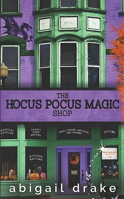 The Hocus Pocus Magic Shop by Abigail Drake