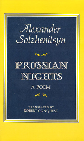 Prussian Nights: A Poem by Aleksandr Solzhenitsyn, Robert Conquest