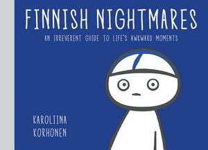 Finnish Nightmares: An Irreverent Guide to Life's Awkward Moments by Karoliina Korhonen