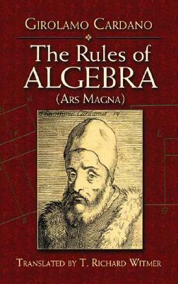 The Rules of Algebra: (ars Magna) by Gerolamo Cardano