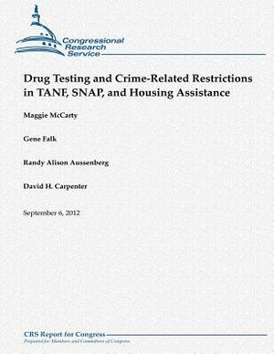 Drug Testing and Crime-Related Restrictions in TANF, SNAP, and Housing Assistance by David H. Carpenter, Gene Falk, Randy Alison Aussenberg