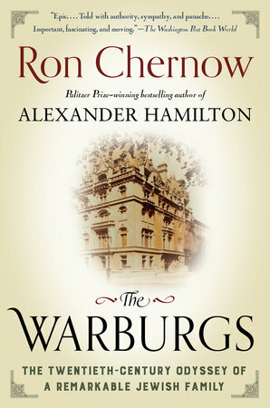 The Warburgs: The Twentieth-Century Odyssey of a Remarkable Jewish Family by Ron Chernow