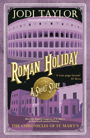 Roman Holiday: A Chronicles of St. Mary's Short Story by Jodi Taylor