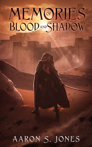 Memories of Blood and Shadow by Aaron S. Jones