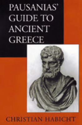 Pausanias' Guide to Ancient Greece, Volume 50 by Christian Habicht