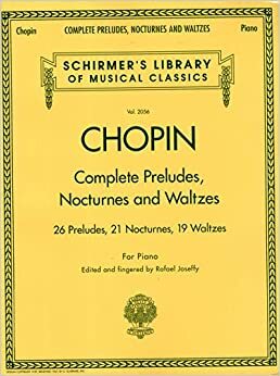 Complete Preludes, Nocturnes & Waltzes: 26 Preludes, 21 Nocturnes, 19 Waltzes for Piano by Frédéric Chopin