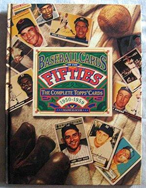 Baseball Cards of the Fifties: The Complete Topps Cards, 1950-1959 by Frank Slocum