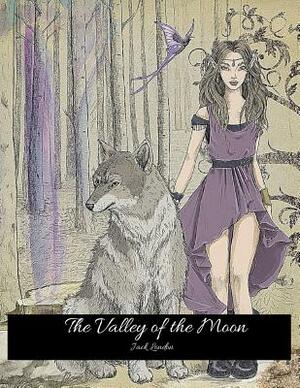 The Valley Of The Moon: The Evergreen Classic Story (Annotated) By Jack London. by Jack London