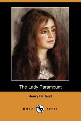 The Lady Paramount (Dodo Press) by Henry Harland