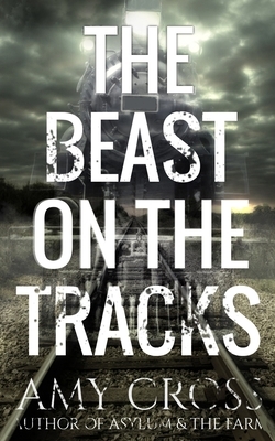 The Beast on the Tracks by Amy Cross