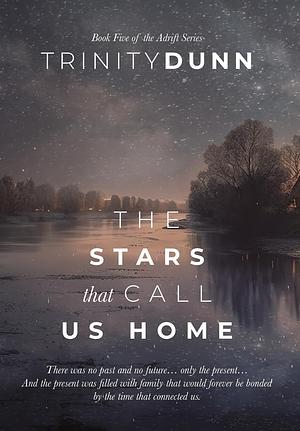 The Stars that Call Us Home by Trinity Dunn