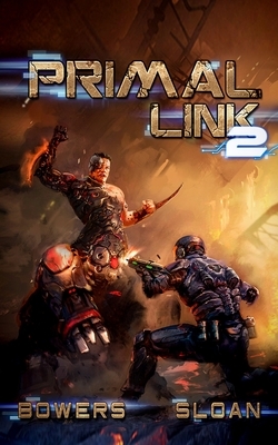 Primal Link 2: A Military SciFi Epic by Justin Sloan, L. Bowers