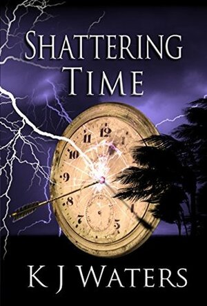 Shattering Time by K.J. Waters