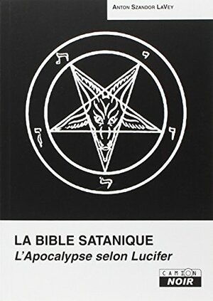 La Bible Satanique by Anton Szandor LaVey