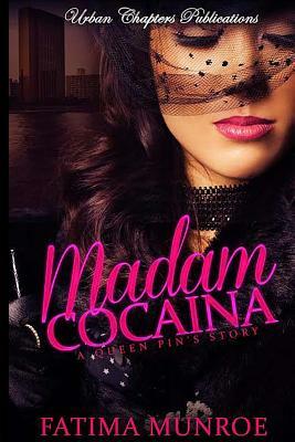 Madam Cocaina: A Queen Pin's Story by Fatima Munroe