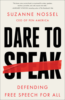 Dare to Speak: Defending Free Speech for All by Suzanne Nossel