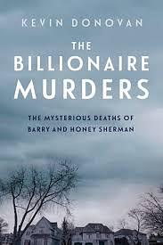 The Billionaire Murders: The Mysterious Deaths of Barry and Honey Sherman by Kevin Donovan